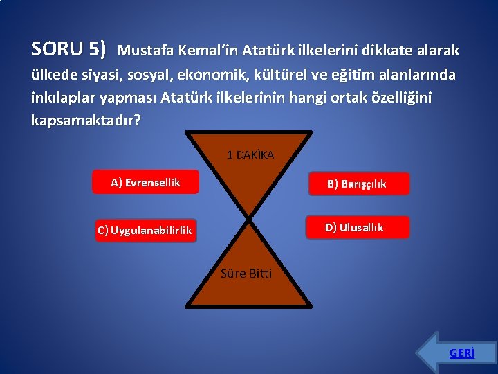 SORU 5) Mustafa Kemal’in Atatürk ilkelerini dikkate alarak ülkede siyasi, sosyal, ekonomik, kültürel ve