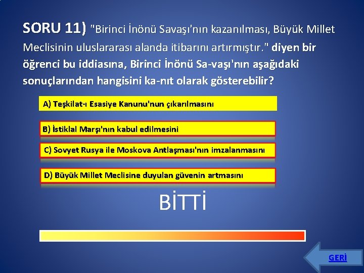 SORU 11) "Birinci İnönü Savaşı'nın kazanılması, Büyük Millet Meclisinin uluslararası alanda itibarını artırmıştır. "