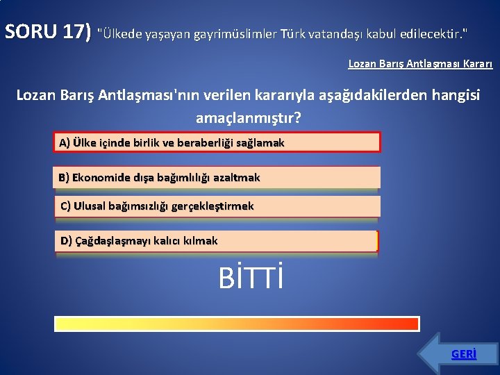 SORU 17) "Ülkede yaşayan gayrimüslimler Türk vatandaşı kabul edilecektir. " Lozan Barış Antlaşması Kararı