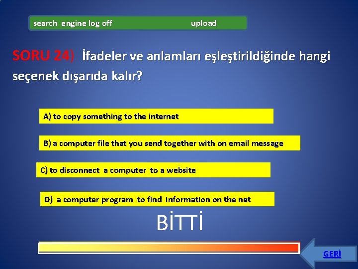 search engine log off upload SORU 24) İfadeler ve anlamları eşleştirildiğinde hangi seçenek dışarıda