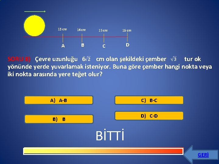 13 cm A 14 cm B 15 cm 16 cm C D SORU 8)