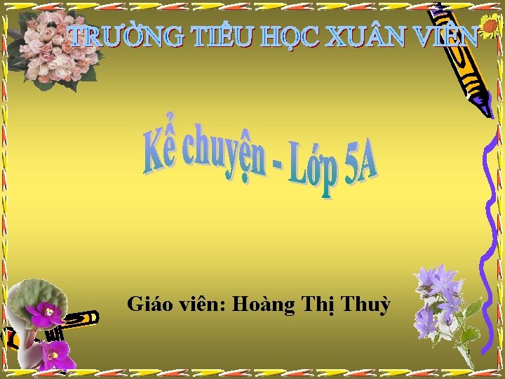 Giáo viên: Hoàng Thị Thuỳ 1 