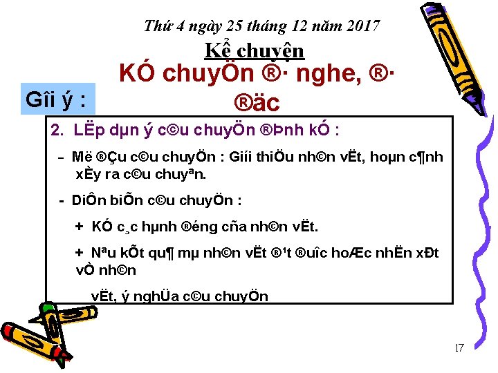 Thứ 4 ngày 25 tháng 12 năm 2017 Kể chuyện Gîi ý : KÓ