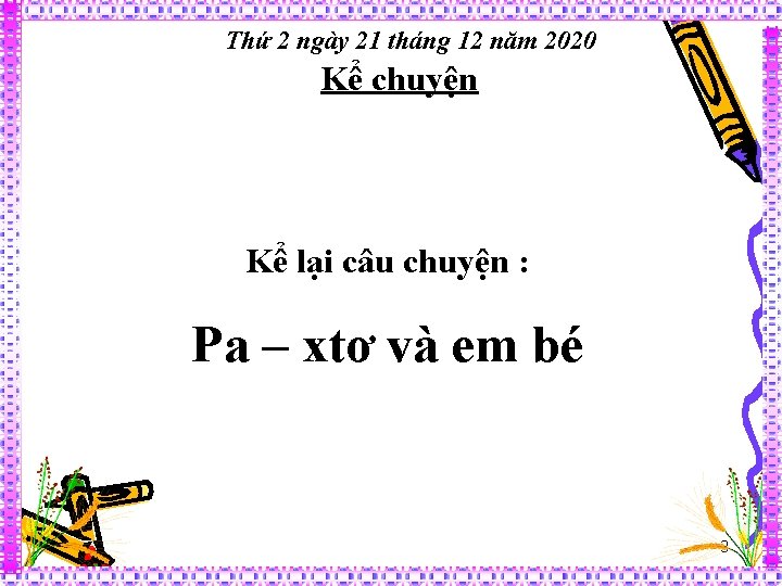 Thứ 2 ngày 21 tháng 12 năm 2020 Kể chuyện Kể lại câu chuyện