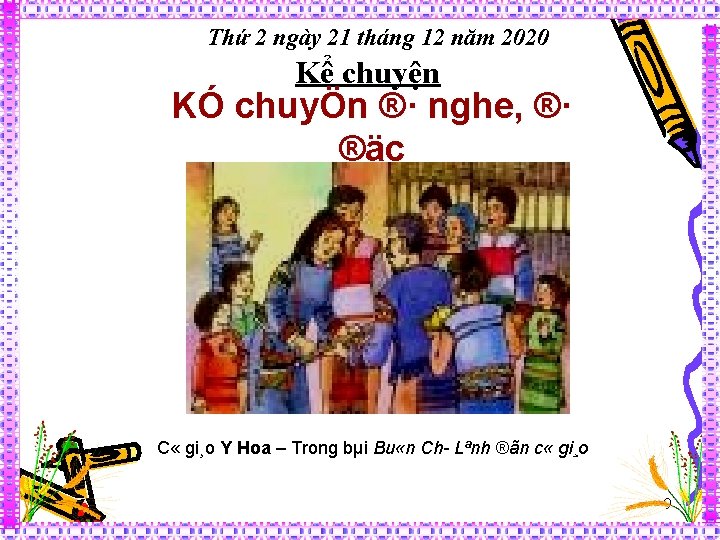 Thứ 2 ngày 21 tháng 12 năm 2020 Kể chuyện KÓ chuyÖn ®· nghe,