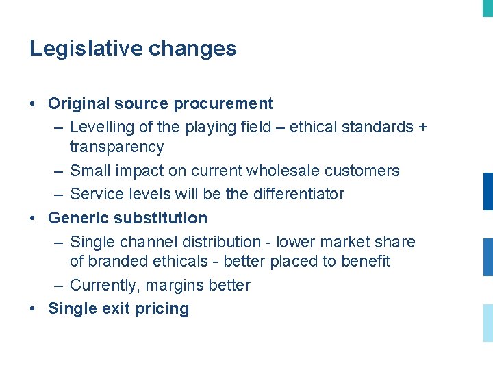 Legislative changes • Original source procurement – Levelling of the playing field – ethical