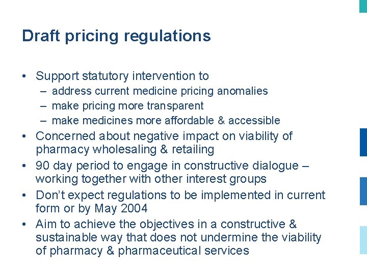 Draft pricing regulations • Support statutory intervention to – address current medicine pricing anomalies
