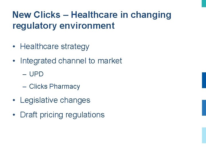 New Clicks – Healthcare in changing regulatory environment • Healthcare strategy • Integrated channel