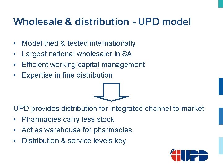 Wholesale & distribution - UPD model • • Model tried & tested internationally Largest