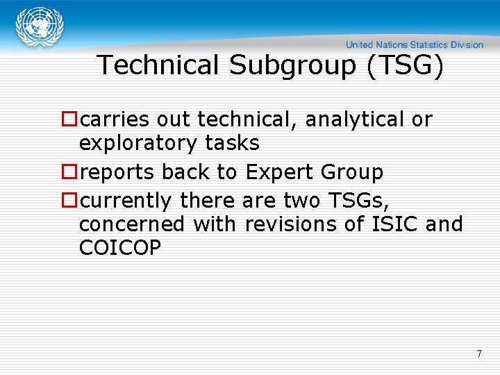 Technical Subgroup (TSG) ocarries out technical, analytical or exploratory tasks oreports back to Expert Technical Subgroup (TSG) ocarries out technical, analytical or exploratory tasks oreports back to Expert