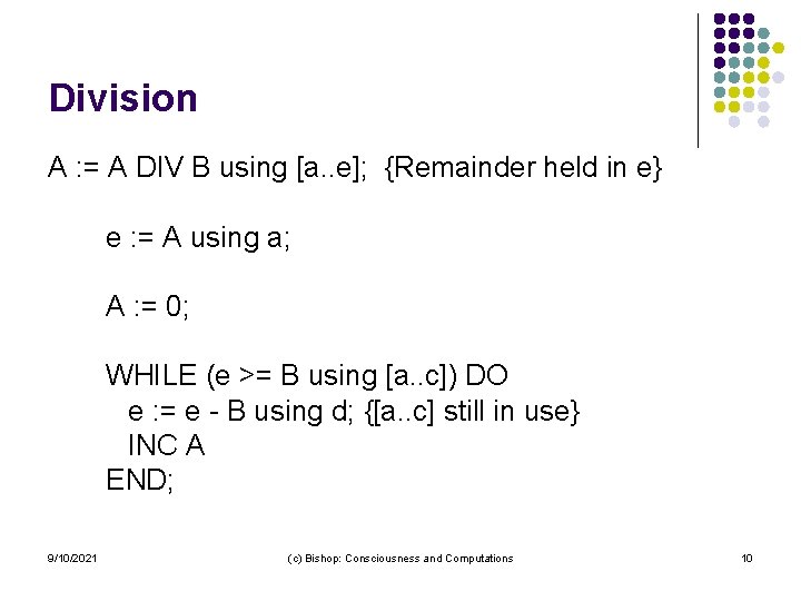 Division A : = A DIV B using [a. . e]; {Remainder held in