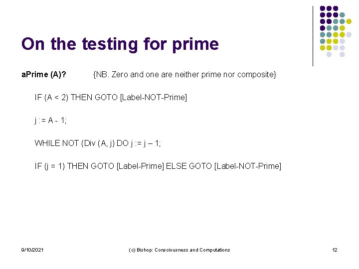 On the testing for prime a. Prime (A)? {NB. Zero and one are neither