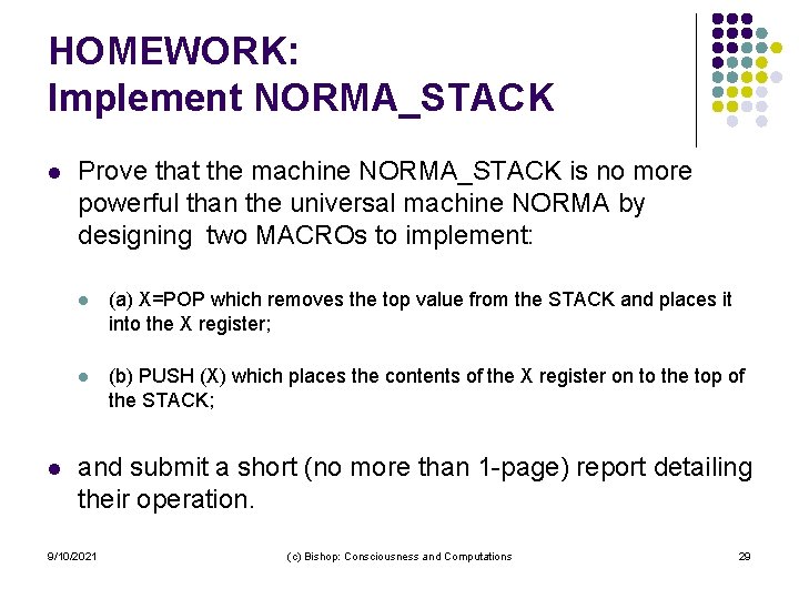 HOMEWORK: Implement NORMA_STACK l l Prove that the machine NORMA_STACK is no more powerful