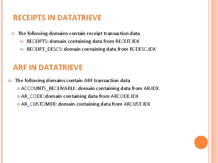 RECEIPTS IN DATATRIEVE The following domains contain receipt transaction data RECEIPTS: domain containing data