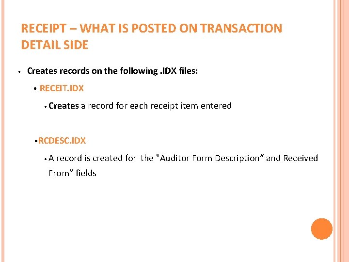 RECEIPT – WHAT IS POSTED ON TRANSACTION DETAIL SIDE • Creates records on the