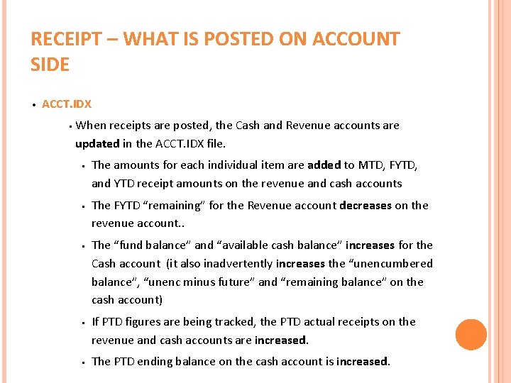 RECEIPT – WHAT IS POSTED ON ACCOUNT SIDE • ACCT. IDX • When receipts