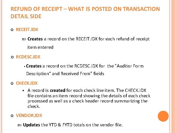 REFUND OF RECEIPT – WHAT IS POSTED ON TRANSACTION DETAIL SIDE RECEIT. IDX Creates