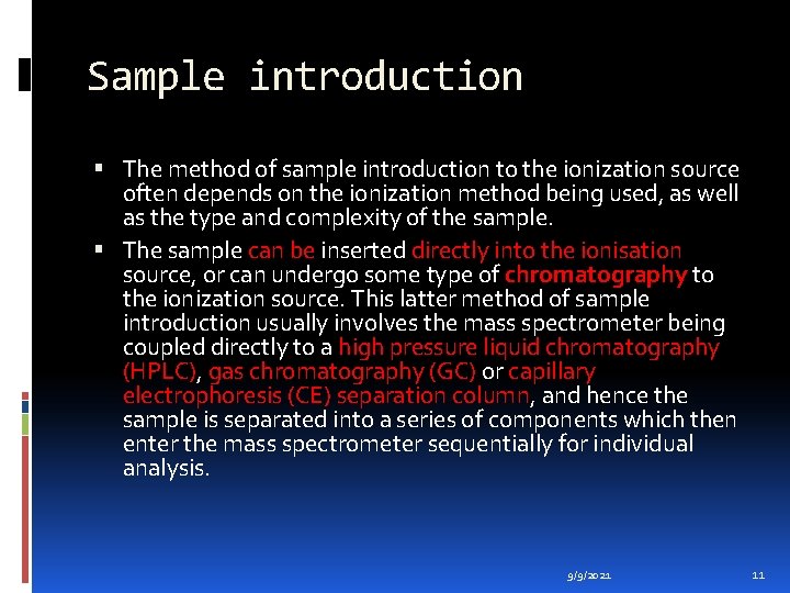 Sample introduction The method of sample introduction to the ionization source often depends on