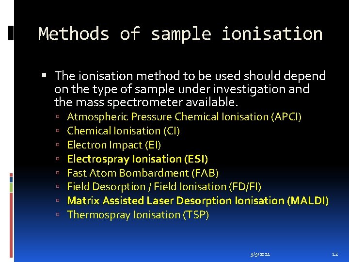 Methods of sample ionisation The ionisation method to be used should depend on the