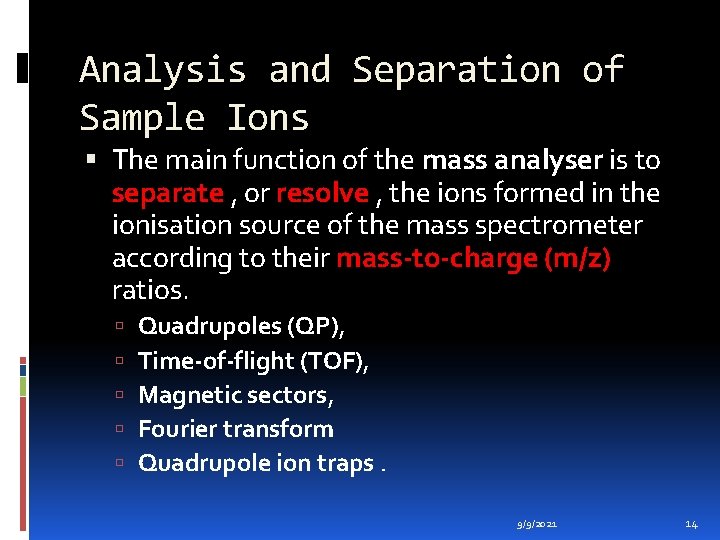 Analysis and Separation of Sample Ions The main function of the mass analyser is