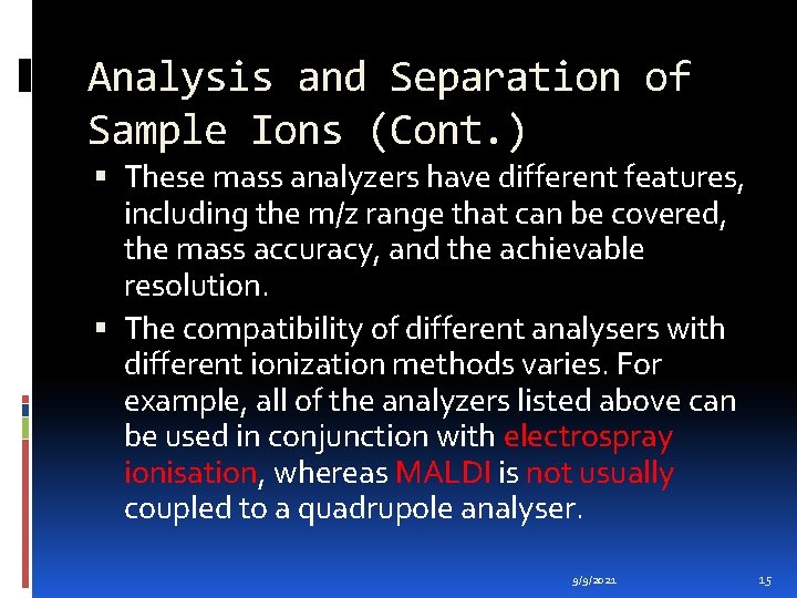 Analysis and Separation of Sample Ions (Cont. ) These mass analyzers have different features,