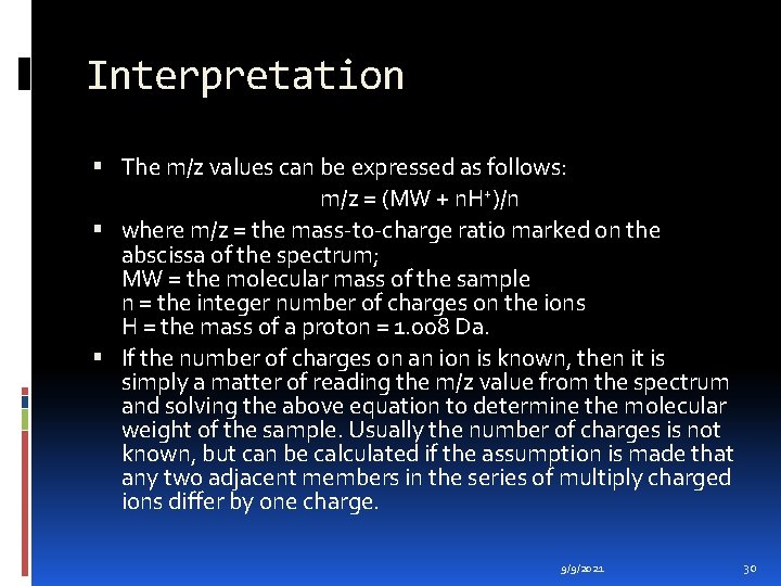 Interpretation The m/z values can be expressed as follows: m/z = (MW + n.