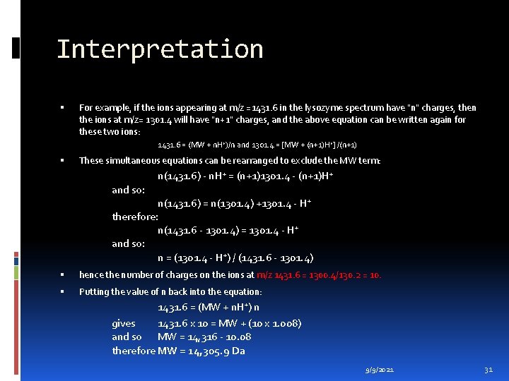 Interpretation For example, if the ions appearing at m/z =1431. 6 in the lysozyme