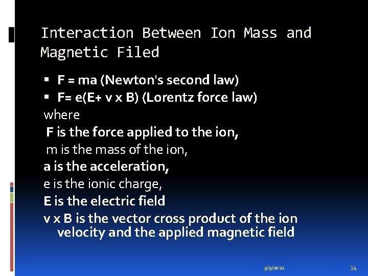 Interaction Between Ion Mass and Magnetic Filed F = ma (Newton's second law) F=