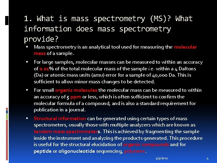 1. What is mass spectrometry (MS)? What information does mass spectrometry provide? Mass spectrometry