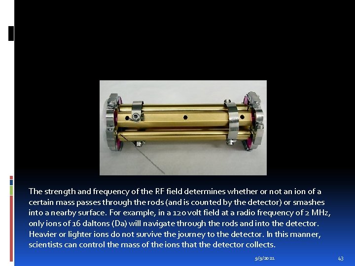 The strength and frequency of the RF field determines whether or not an ion