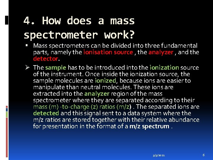 4. How does a mass spectrometer work? Mass spectrometers can be divided into three