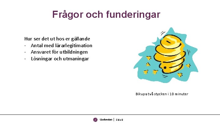 Frågor och funderingar Hur ser det ut hos er gällande - Antal med lärarlegitimation