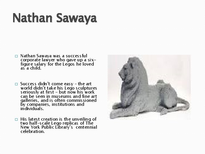 Nathan Sawaya � � � Nathan Sawaya was a successful corporate lawyer who gave