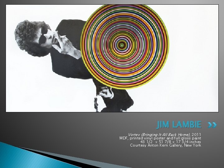 JIM LAMBIE Vortex (Bringing It All Back Home), 2011 MDF, printed vinyl poster and