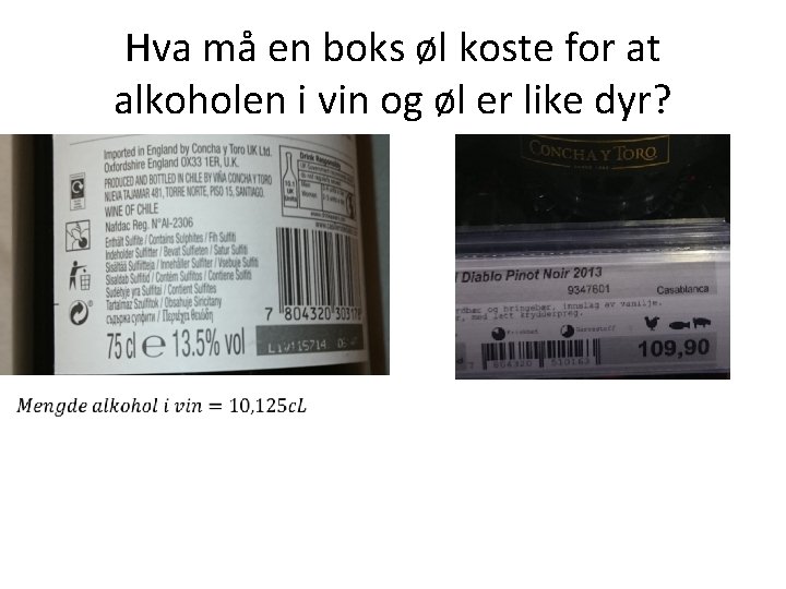 Hva må en boks øl koste for at alkoholen i vin og øl er