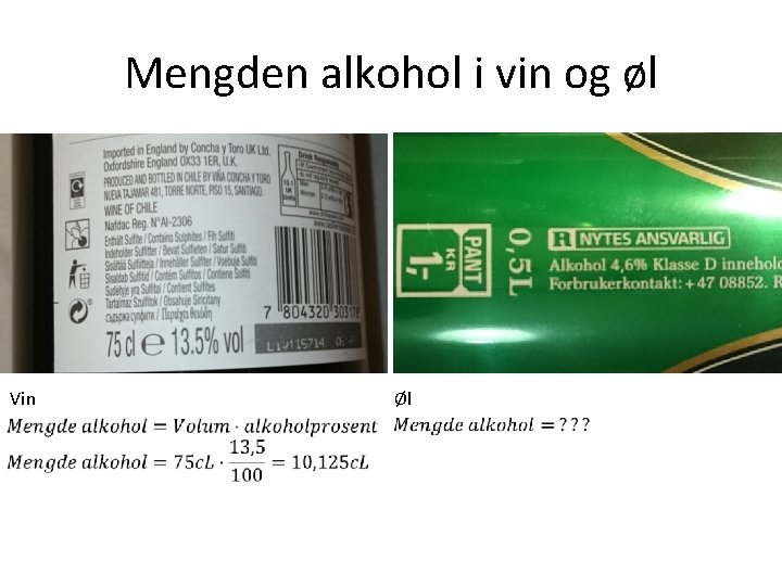 Mengden alkohol i vin og øl Vin Øl 