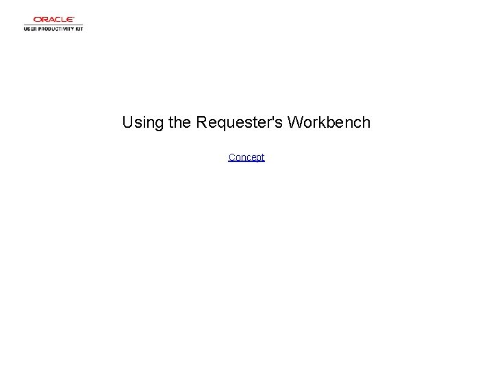 Using the Requester's Workbench Concept 