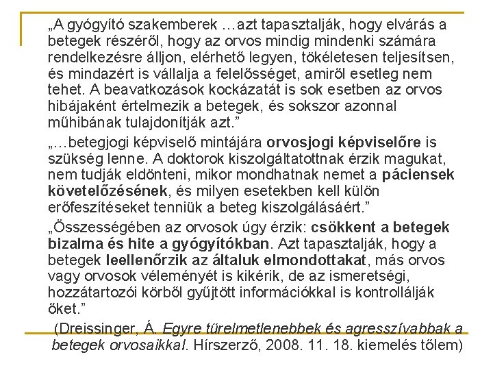 - - - „A gyógyító szakemberek …azt tapasztalják, hogy elvárás a betegek részéről, hogy