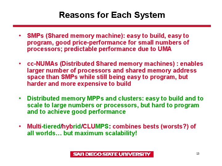 Reasons for Each System • SMPs (Shared memory machine): easy to build, easy to Reasons for Each System • SMPs (Shared memory machine): easy to build, easy to