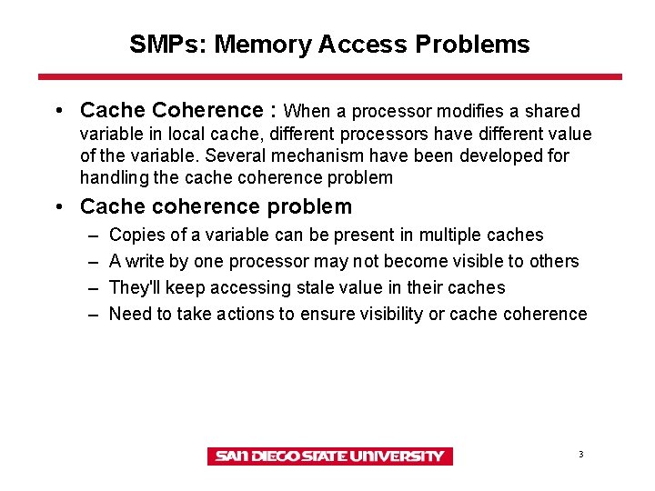 SMPs: Memory Access Problems • Cache Coherence : When a processor modifies a shared SMPs: Memory Access Problems • Cache Coherence : When a processor modifies a shared