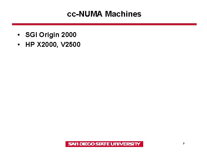 cc-NUMA Machines • SGI Origin 2000 • HP X 2000, V 2500 9 cc-NUMA Machines • SGI Origin 2000 • HP X 2000, V 2500 9