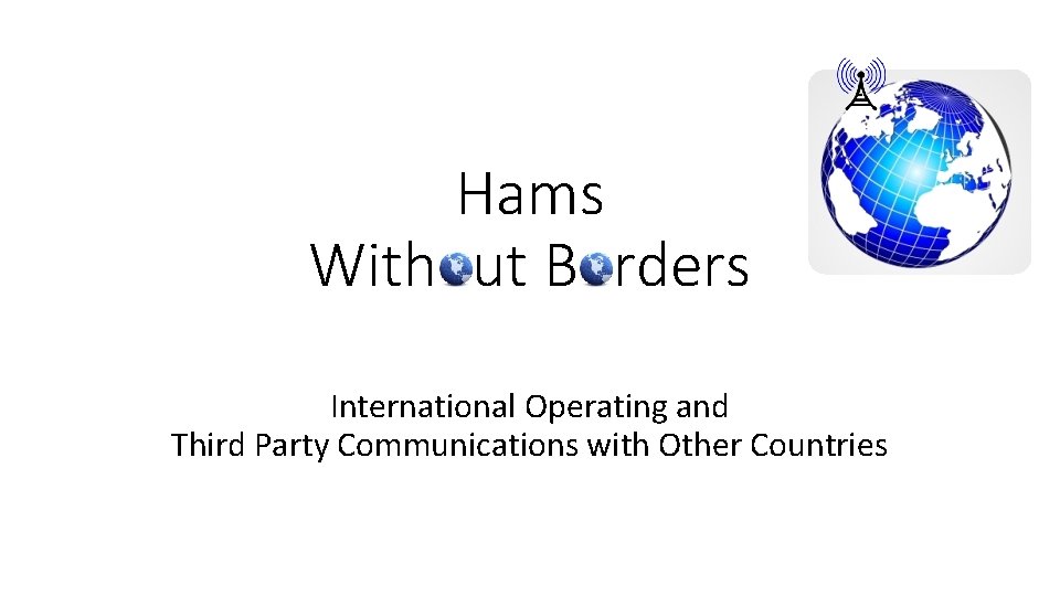 Hams Without Borders International Operating and Third Party Communications with Other Countries 
