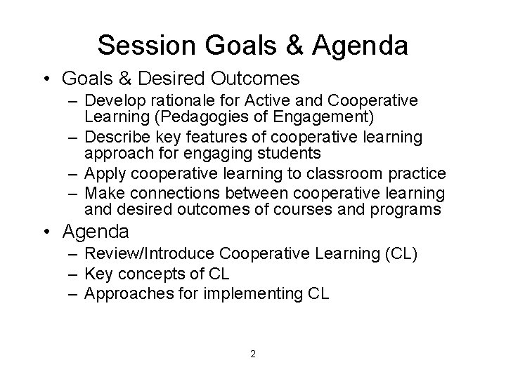 Session Goals & Agenda • Goals & Desired Outcomes – Develop rationale for Active