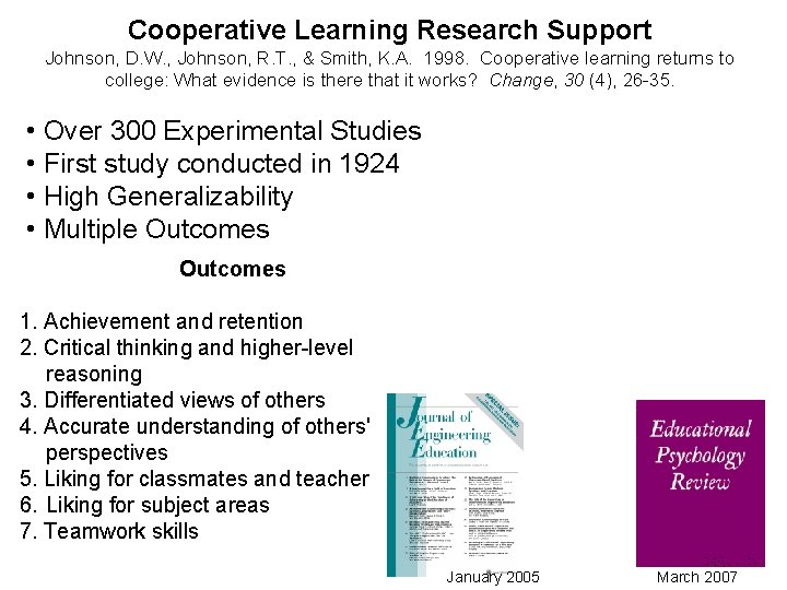 Cooperative Learning Research Support Johnson, D. W. , Johnson, R. T. , & Smith,