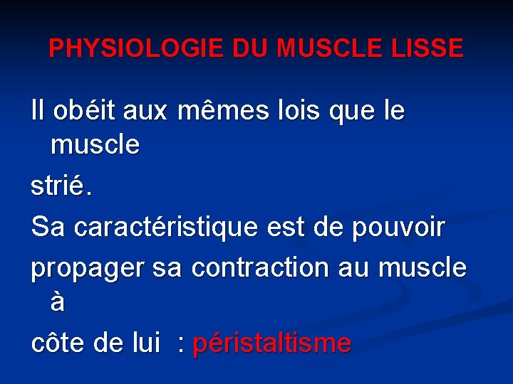 PHYSIOLOGIE DU MUSCLE LISSE Il obéit aux mêmes lois que le muscle strié. Sa