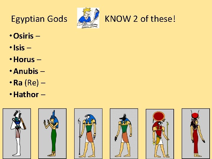Egyptian Gods • Osiris – • Isis – • Horus – • Anubis –