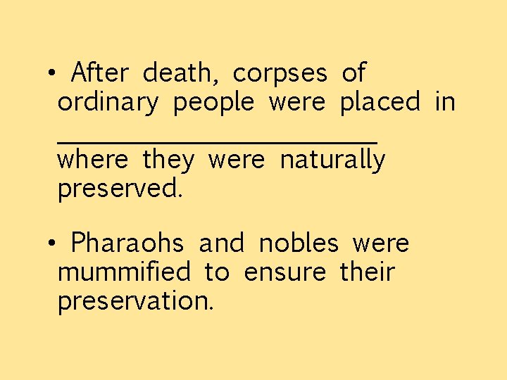  • After death, corpses of ordinary people were placed in ____________ where they