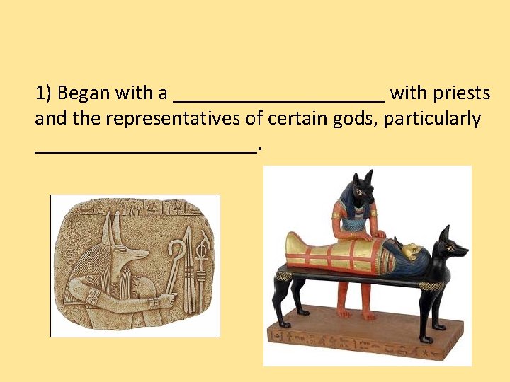 1) Began with a __________ with priests and the representatives of certain gods, particularly