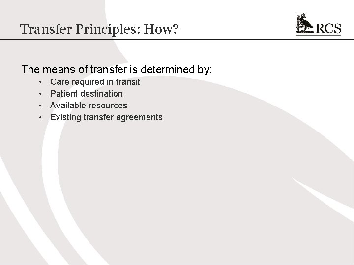 Transfer Principles: How? The means of transfer is determined by: • • Care required