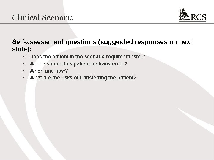Clinical Scenario Self-assessment questions (suggested responses on next slide): • • Does the patient